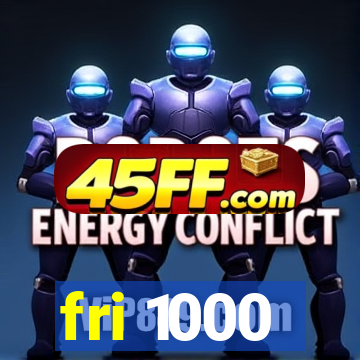 fri 1000